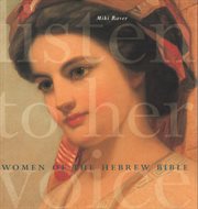 Listen to her voice: women of the Hebrew Bible cover image
