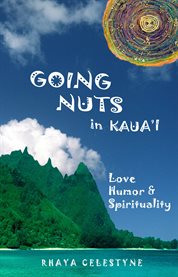 Going nuts in kaua'i. Love, Humor and Spirituality cover image