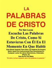 La palabras de cristo por san lucas. Escucha Las Palabras De Cristo, Como Si Estuvieras Con Él En El Momento En cover image