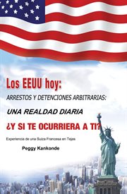 Los eeuu hoy. Arrrestos y Detenciones Arbitrarias: Una Realdad Diaria cover image