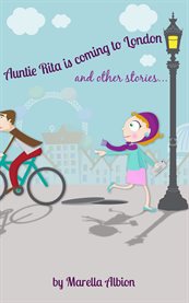 Auntie rita is coming to london. ...and other stories cover image