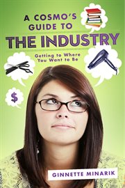 A cosmo's guide to the industry. Getting to Where You Want to Be cover image