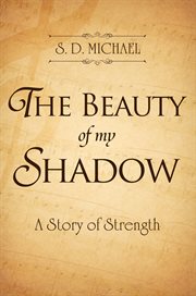 The beauty of my shadow: a story of strength cover image