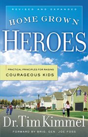 Home-grown heroes: how to raise courageous kids cover image