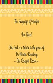 The language of comfort. A Tribute to the Genius of Dr Morton Korenberg: The Comfort Doctor cover image
