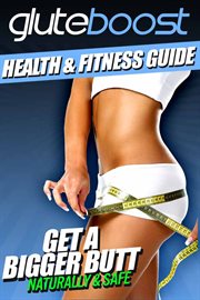 Gluteboost guide to getting a bigger butt cover image