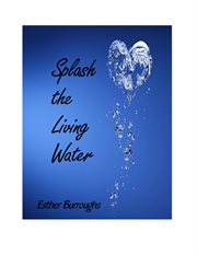 Splash the living water cover image