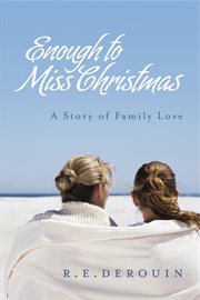 Enough to miss christmas. A Story of Family Love cover image