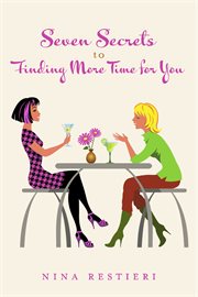 Seven secrets to finding more time for you cover image
