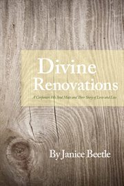 Divine renovations: a carpenter, his soul mate and their story of love and loss cover image