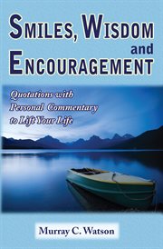 Smiles, wisdom and encouragement: quotations with personal commentary to lift your life cover image