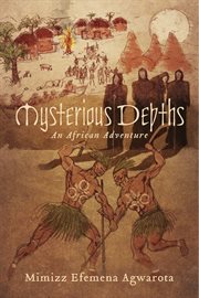 Mysterious depths: an African Adventure cover image