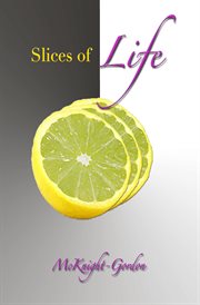Slices of life that contribute to the whole you cover image