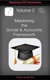 Mastering the accounts and social framework. Social Media Integration Using These Ios7 Frameworks cover image