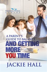 A parent's guide to balance and getting more you time cover image