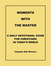 Moments with the master. A Daily Devotional Guide for Today's Christians cover image