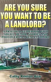 Are you sure you want to be a landlord?: a practical guidebook with advice, humor, stories and photos from a real landlord cover image