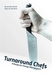 Turnaround chefs. A Recipe for Change Management cover image