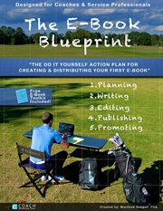 The e-book blueprint. The Do-It-Yourself Action Plan for Creating & Publishing Your First E-Book! cover image