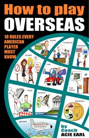 How to play overseas-31 rules every player must know to make it overseas. How to Play Professional Basketball Overseas cover image