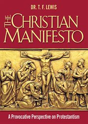 The christian manifesto. A Provocative Perspective on Protestantism cover image