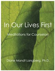In our lives first: meditations for counselors cover image