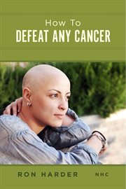 How to defeat any cancer cover image