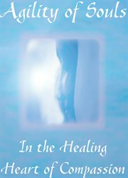 Agility of souls. In The Healing Heart of Compassion cover image