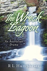The wreck lagoon. An Australian Drama cover image