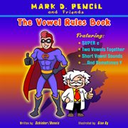 The vowel rules book: super E, two vowels together, short vowel sounds, and sometimes Y cover image