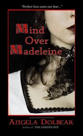 Mind over madeleine. Companion Novel to The Garden Key cover image