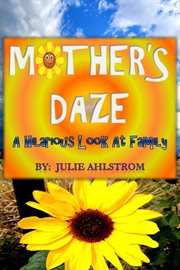 Mother's daze: a hilarious look at family cover image