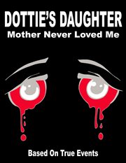 Dottie's daughter mother never loved me cover image