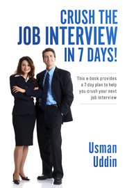 Crush the job interview in 7 days!. This e-book Provides a 7-day Plan to Help You Crush Your Next Job Interview cover image