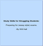 Study skills for struggling students: preparing for (essay style) exams cover image