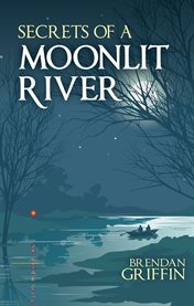 Secrets of a moonlit river cover image