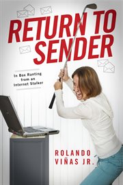 Return to sender. In Box Ranting from an Internet Stalker cover image