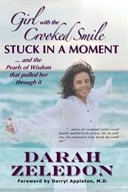 Girl with the crooked smile - stuck in a moment. ...And the Pearls of Wisdom That Pulled Her Through It cover image