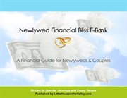 Newlywed financial bliss e-book. A Financial Guide for Newlyweds and Couples cover image