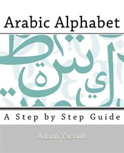 Arabic alphabet: a step by step guide. Part 2 of let's talk Arabic cover image