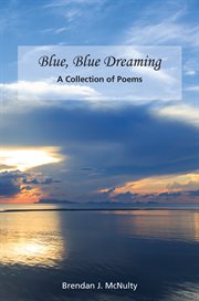 Blue, blue dreaming. A Collection of Poems cover image