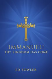 Immanuel! thy kingdom has come cover image