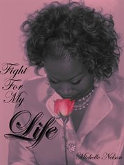 Fight for my life. A Personal Testimony of a Battle with Breast Cancer cover image