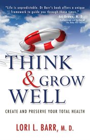 Think & grow well. Create and Preserve Your Total Health cover image