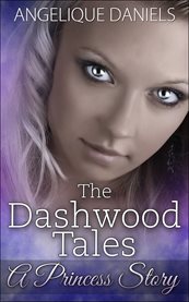 The dashwood tales. A Princess Story cover image