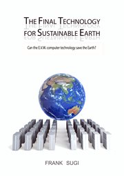 The final technology for sustainable earth. Can the E.V.W. Computer Technology Save the Earth? cover image