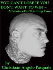 You can't lose if you don't want to win. Memoirs of a Charming Loser cover image