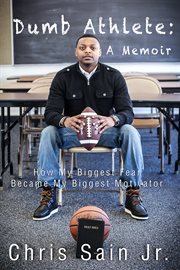 Dumb athlete: how my biggest fear became my biggest motivator : a memoir cover image
