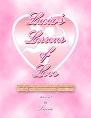 Lucia's lessons of love. An Expert Answers The Most Asked Dating & Relationship Questions cover image