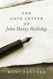 The love letter of John Henry Holliday cover image